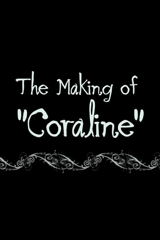 coraline: the making of 'coraline'