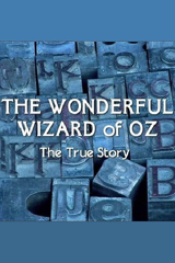 the wonderful wizard of oz: the true story