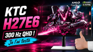 J'ai testé l'écran KTC 27E6 : 300 Hz, QHD, Fast IPS  un écran pas cher qui à tout pour plaire ?