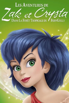 Les aventures de Zak et Crysta dans la forêt tropicale de FernGully