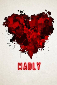 madly
