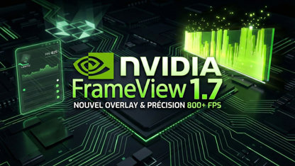 NVIDIA FrameView 1.7 : un overlay personnalisable et une précision chirurgicale à 800+ FPS