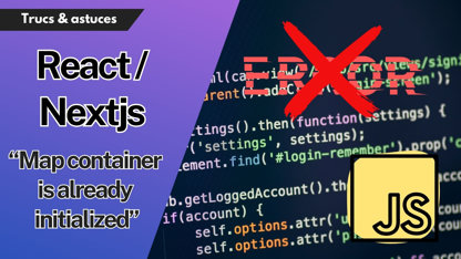Résoudre l'erreur "Map container is already initialized" avec React-Leaflet