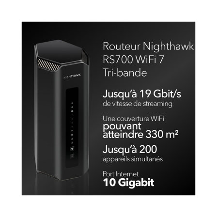 NETGEAR Nighthawk Routeur WiFi 7 Tri-Bande (RS700S) - Routeur Gaming - Vitesse WiFi BE19000 (jusqu'à 19 Gbit/s) - Couverture jusqu'à 330 m², 200 appareils