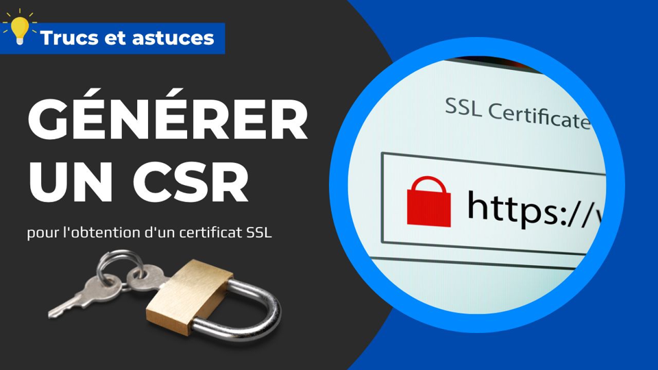 Comment générer un CSR pour un certificat SSL ?