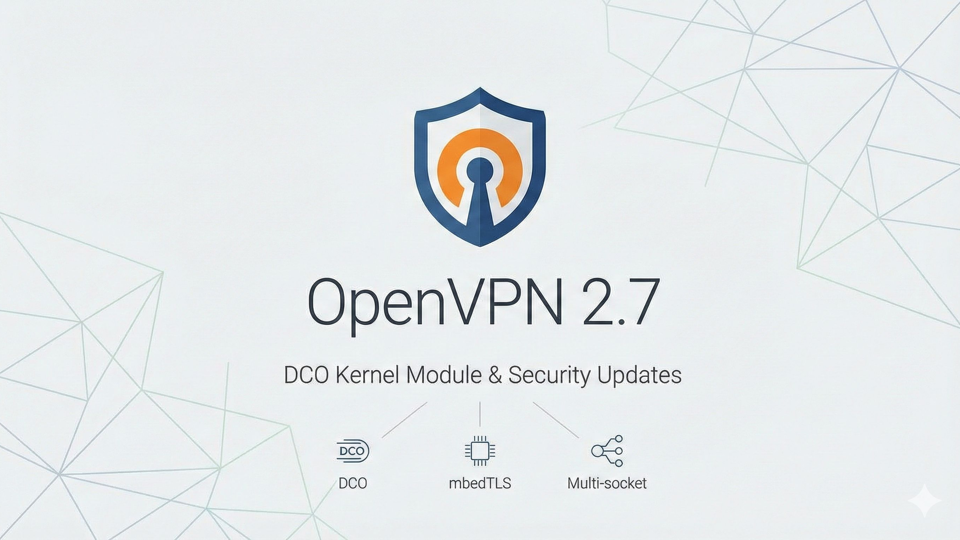 Openvpn 2.7 est là : performances boostées et support du noyau linux au programme