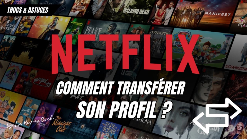 Comment transférer votre profil Netflix sur un autre compte existant ?