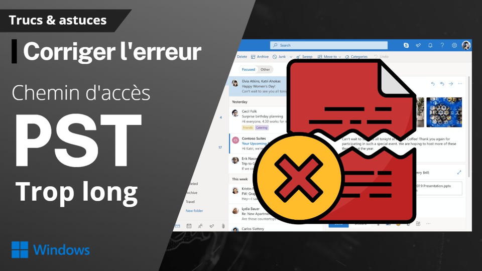 Outlook : comment résoudre l'erreur impossible de créer le fichier pst le chemin d'acces est trop long ?